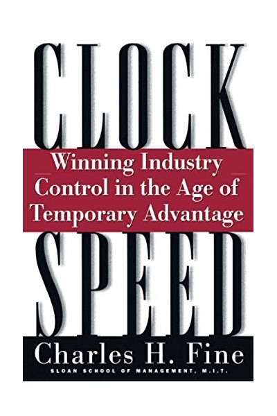 Clockspeed: Winning Industry Control in the Age of Temporary Advantage